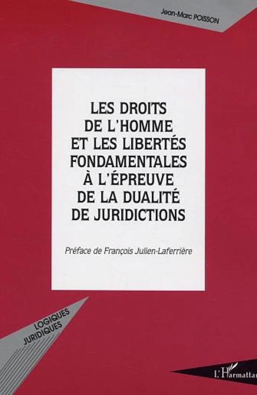 Les droits de l'homme et les libertés, fondamentales à l'épreuve de la dualité de juridictions - Jean-Marc Poisson - Editions L'Harmattan