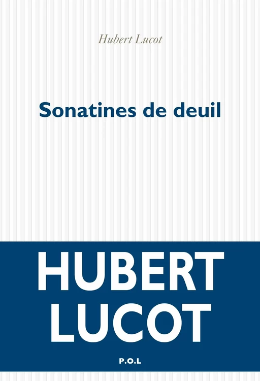 Sonatines de deuil - Hubert Lucot - POL Editeur