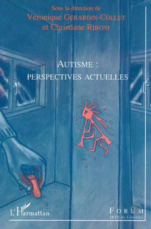 AUTISME : PERSPECTIVES ACTUELLES - Véronique Gerardin-Collet - Editions L'Harmattan