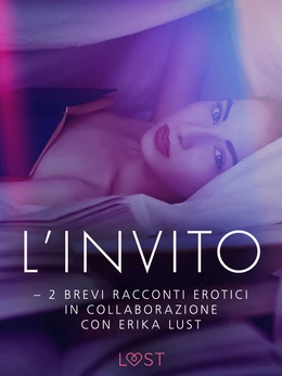 L’invito - 2 brevi racconti erotici in collaborazione con Erika Lust