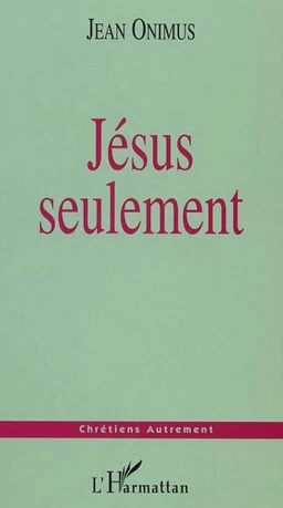 Jésus seulement