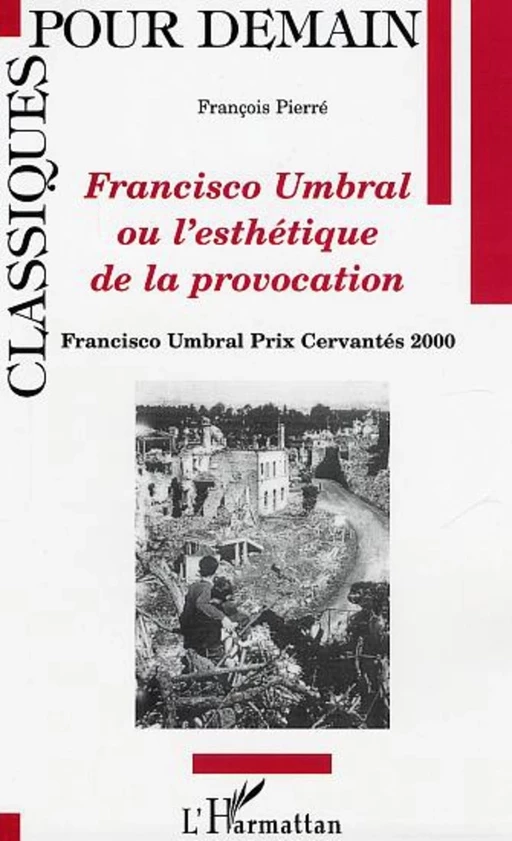 Francisco Umbral ou l'esthétique de la provocation - François Pierre - Editions L'Harmattan