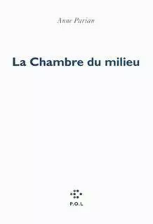 La Chambre du milieu - Anne Parian - POL Editeur