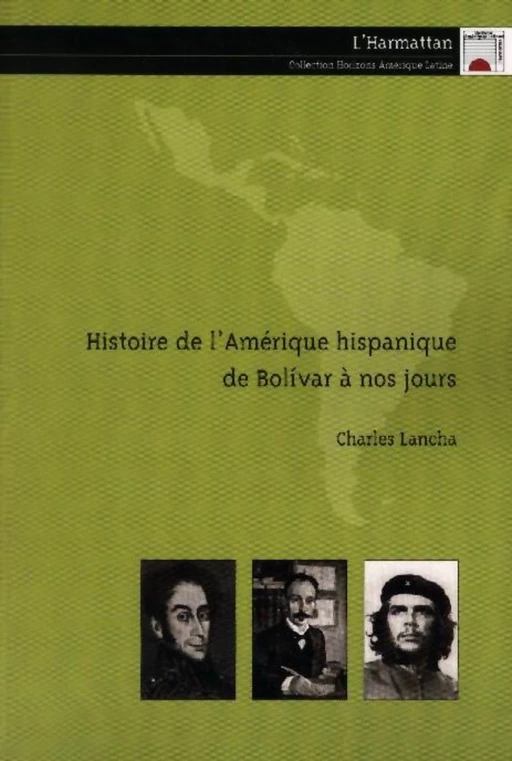 Histoire de l'Amérique hispanique de Bolivar à nos jours - Charles Lancha - Editions L'Harmattan