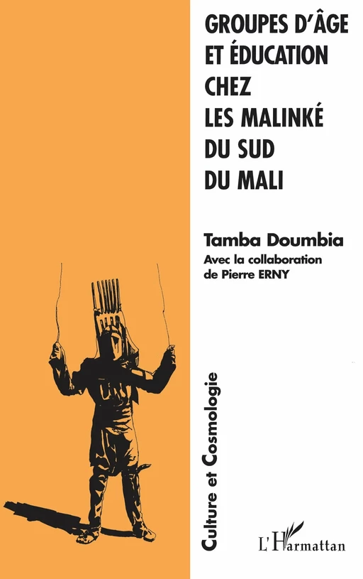 GROUPES D'ÂGE ET ÉDUCATION CHEZ LES MALINKÉ DU SUD DU MALI - Pierre Erny - Editions L'Harmattan