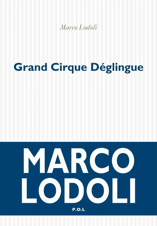 Grand Cirque Déglingue - Marco Lodoli - POL Editeur