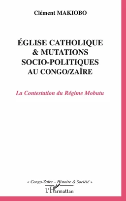 Eglise catholique et mutations socio-politiques au Congo-Zaïre