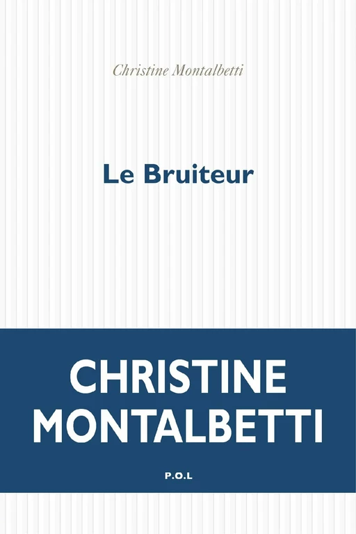 Le Bruiteur - Christine Montalbetti - POL Editeur