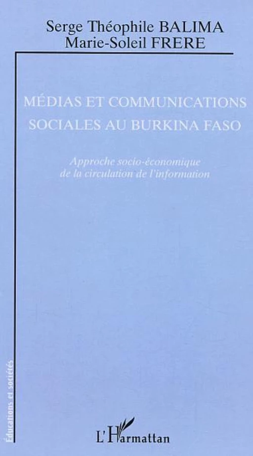 Médias et communications sociales au Burkina Faso - Marie-Soleil Frere, Serge Théophile Balima - Editions L'Harmattan