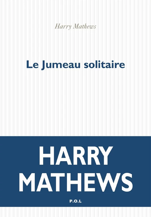 Le Jumeau solitaire - Harry Mathews - POL Editeur