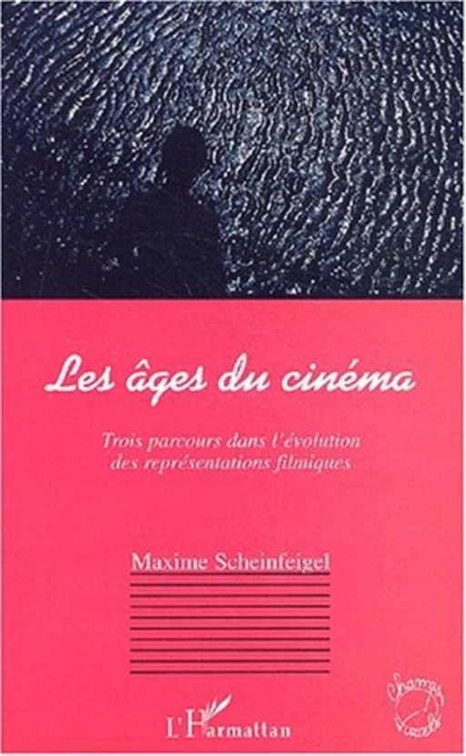 LES ÂGES DU CINÉMA - Maxime Scheinfeigel - Editions L'Harmattan