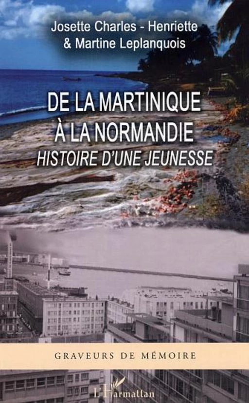 De la Martinique à la Normandie - Martine Leplanquois, Josette Charles-Henriette - Editions L'Harmattan