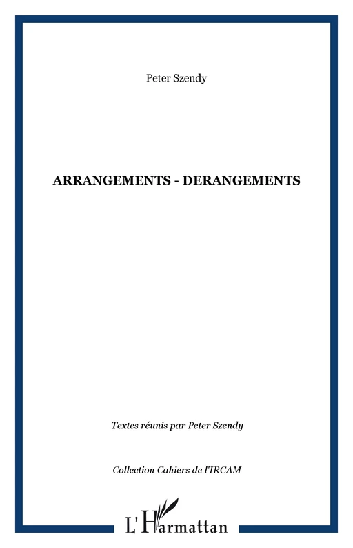 ARRANGEMENTS - DERANGEMENTS - Peter Szendy - Editions L'Harmattan