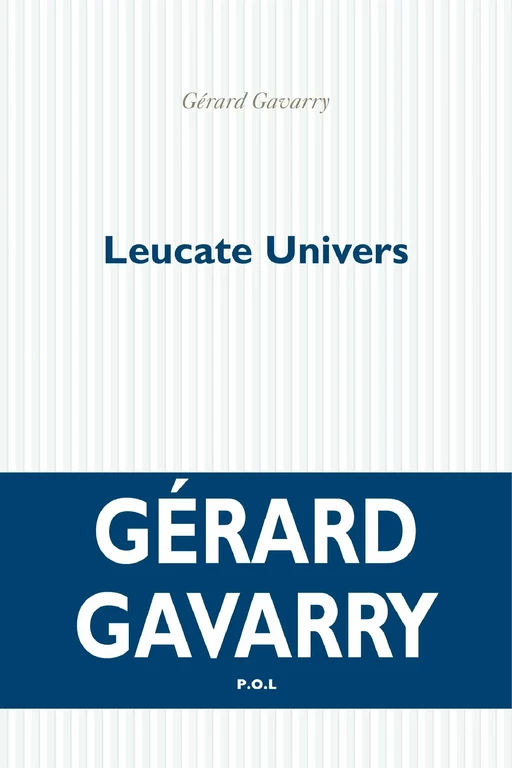 Leucate Univers - Gérard Gavarry - POL Editeur