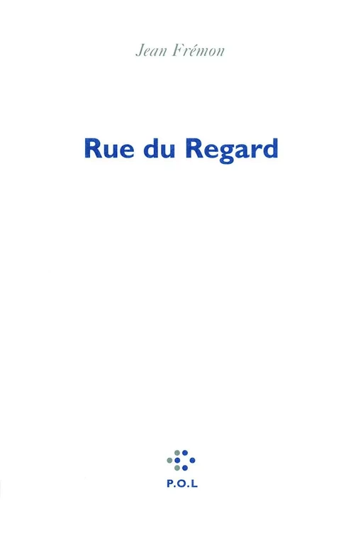 Rue du Regard - Jean Frémon - POL Editeur