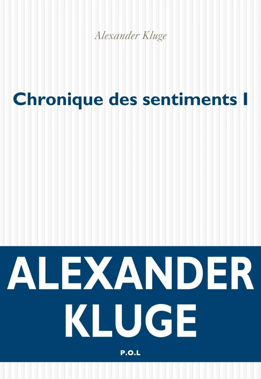 Chronique des sentiments (Tome 1) - Histoires de base - Alexander Kluge - POL Editeur