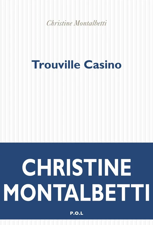 Trouville Casino - Christine Montalbetti - POL Editeur