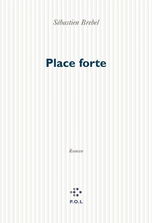 Place forte - Sébastien Brebel - POL Editeur