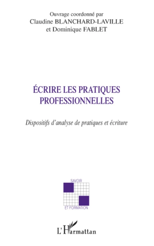 Ecrire les pratiques professionnelles - Dominique Fablet (1953- 2013), Claudine Blanchard-Laville - Editions L'Harmattan