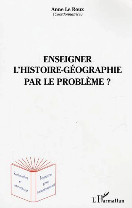 Enseigner l'histoire-géographie par le problème ? - Eric Geoffroy - Editions L'Harmattan