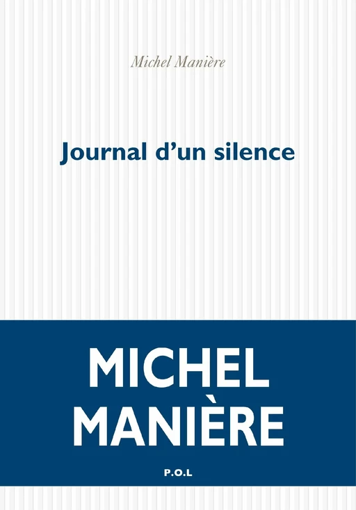 Journal d'un silence - Michel Manière - POL Editeur