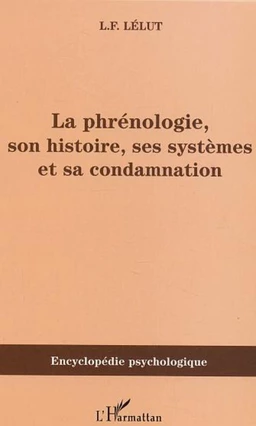 La phrénologie, son histoire, ses systèmes et sa condamnation