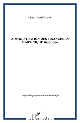 L'administration des finances en Martinique 1679-1790