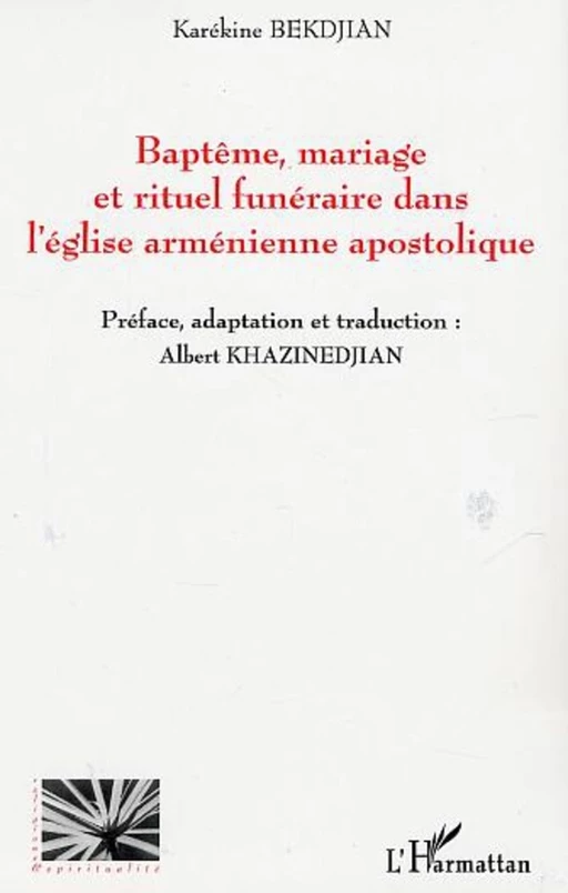 Baptême, mariage et rituel funéraire dans l'église arménienne apostolique - Karékine Bekdjian - Editions L'Harmattan