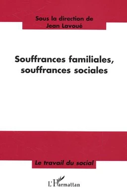 Souffrances familiales, souffrances sociales