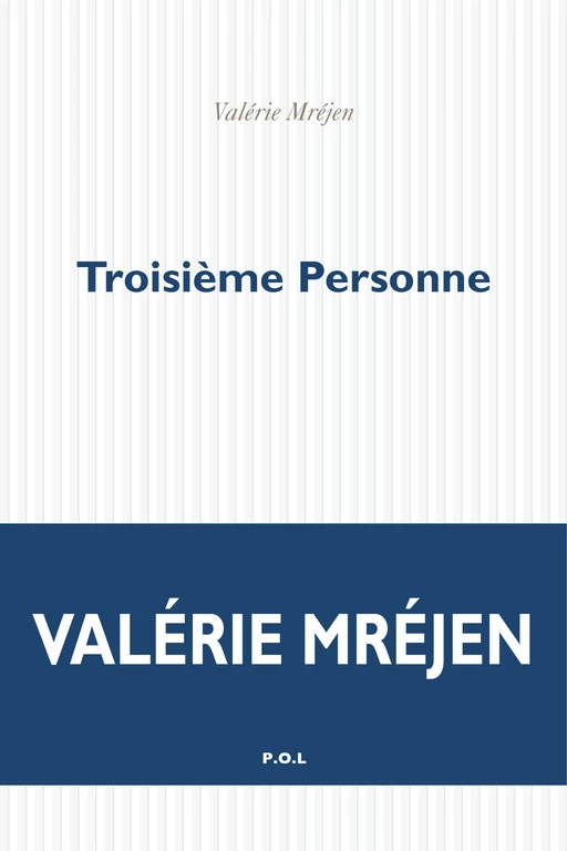 Troisième Personne - Valérie Mréjen - POL Editeur