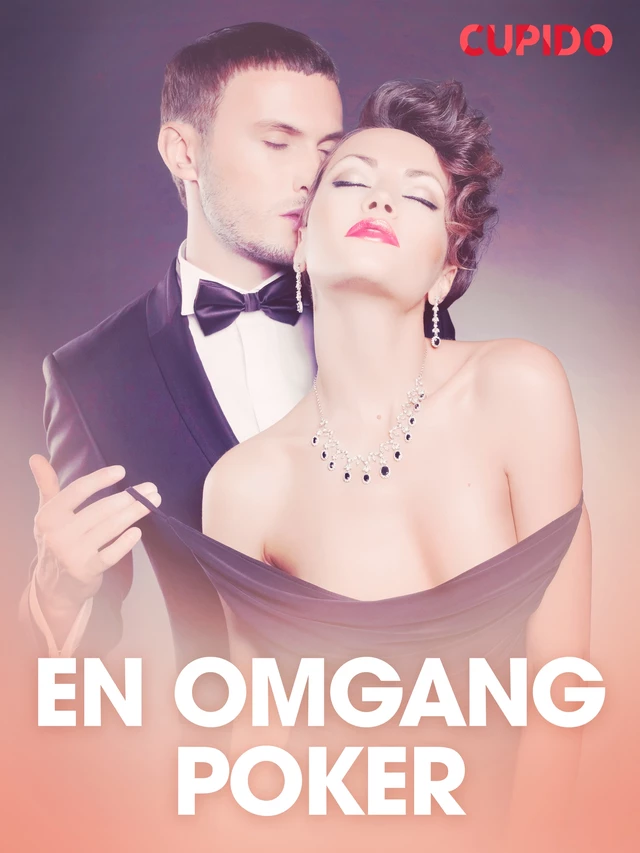 En omgang poker - erotiske noveller -  Cupido - Saga Egmont International