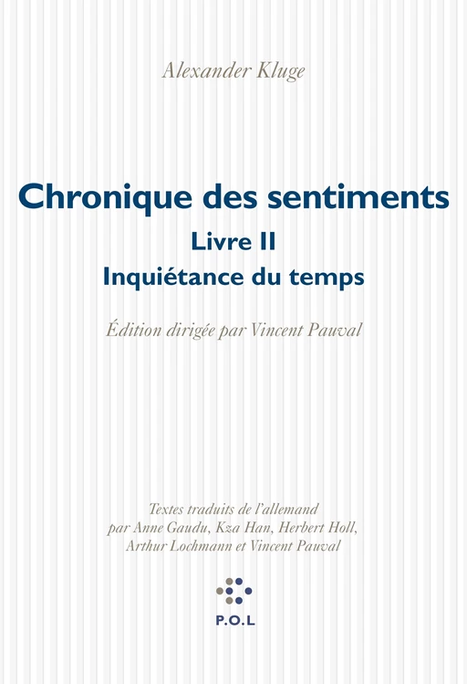 Chronique des sentiments (Tome 2) - L’Inquiétance du temps - Alexander Kluge - POL Editeur