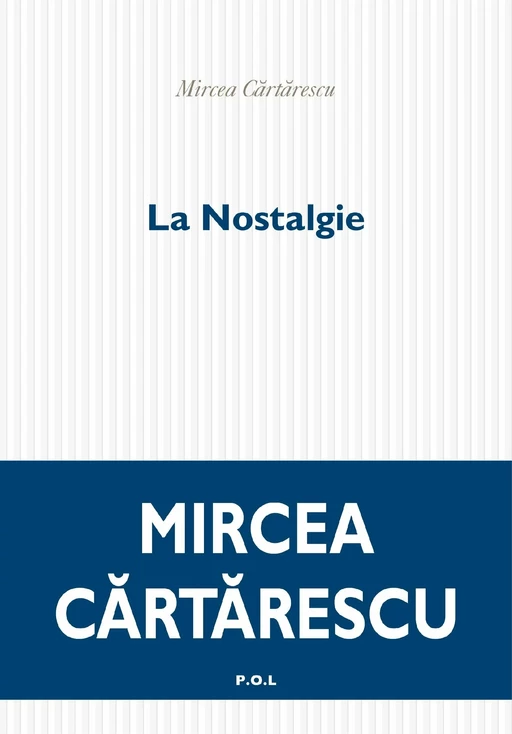 La Nostalgie - Mircea Cartarescu - POL Editeur