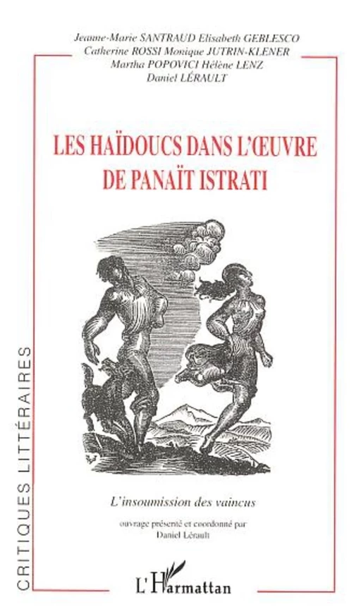 LES HAÏDOUCS DANS L'UVRE DE PANAÏT ISTRATI - Martha Popovici, Daniel Lérault, Hélène Lenz, Monique Jutrin-Klener, Élisabeth Rossi, Jeanne-Marie Santraud, Catherine Rossi - Editions L'Harmattan