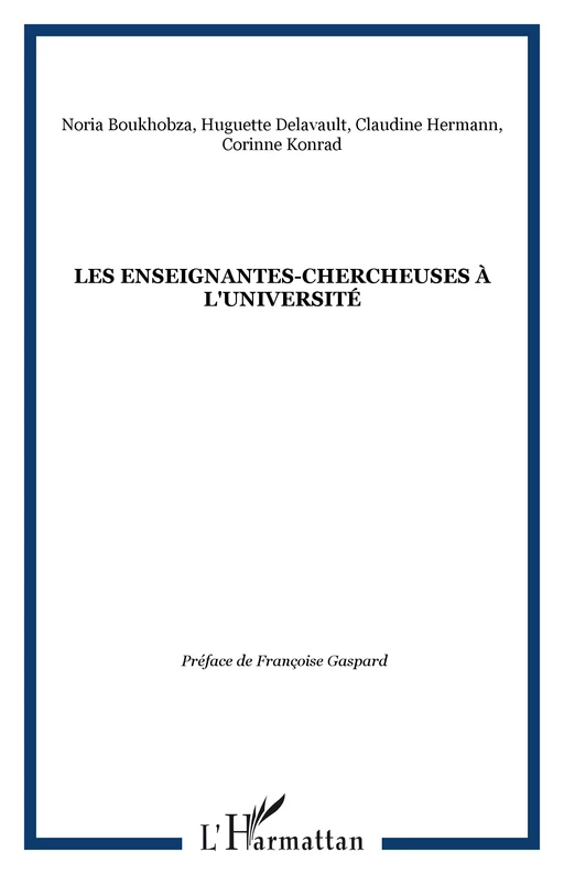 LES ENSEIGNANTES-CHERCHEUSES À L'UNIVERSITÉ - Corinne Konrad, Claudine Hermann, Noria Boukhobza, Huguette Delavault - Editions L'Harmattan