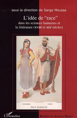 L'Idée de "race" dans les sciences humaines et la littérature (XVIIIe et XIXe siècles)