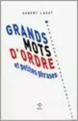 Grands mots d'ordre et petites phrases pour gagner la présidentielle