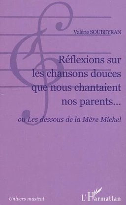 Réflexions sur les chansons douces que nous chantaient nos parents...