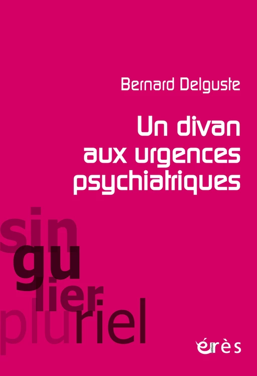 Un divan aux urgences psychiatriques - Bernard DELGUSTE - Eres