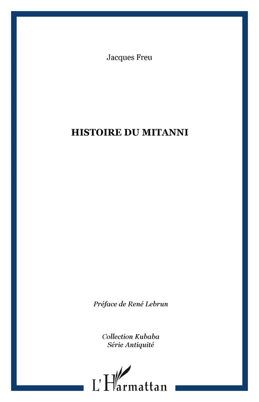 HISTOIRE DU MITANNI - Jacques Freu - Editions L'Harmattan