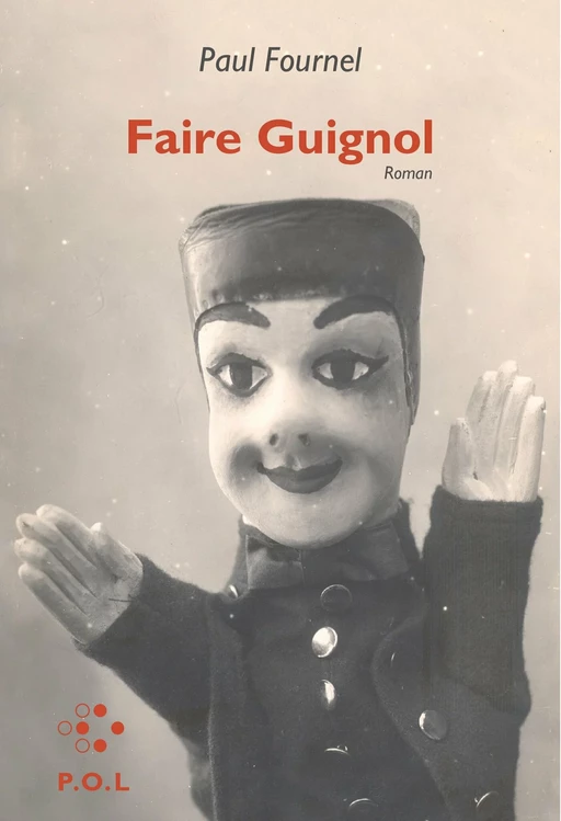 Faire Guignol - Paul Fournel - POL Editeur