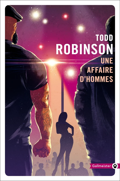 Une affaire d'hommes - Todd Robinson - Editions Gallmeister