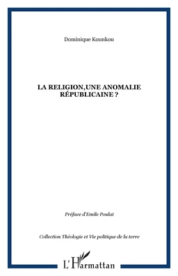 La religion,une anomalie républicaine ?