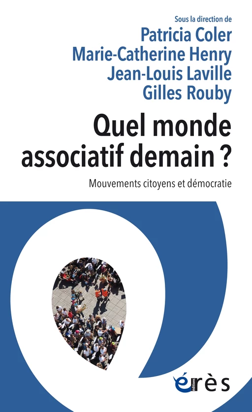 Quel monde associatif demain ? - Jean-Louis Laville, Patricia COLER, Marie-Catherine HENRY - Eres