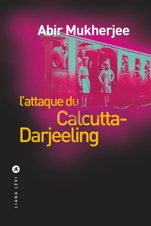 L'attaque du Calcutta Darjeeling - Abir Mukherjee - LIANA LEVI