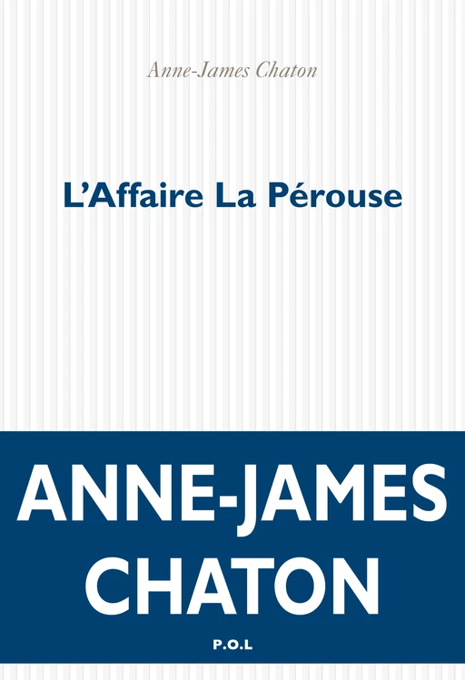 L'Affaire La Pérouse - Anne-James Chaton - POL Editeur