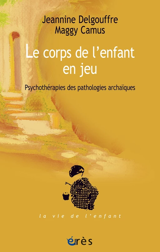 Le corps de l'enfant en jeu - Jeannine DELGOUFFRE, Maggy CAMUS - Eres