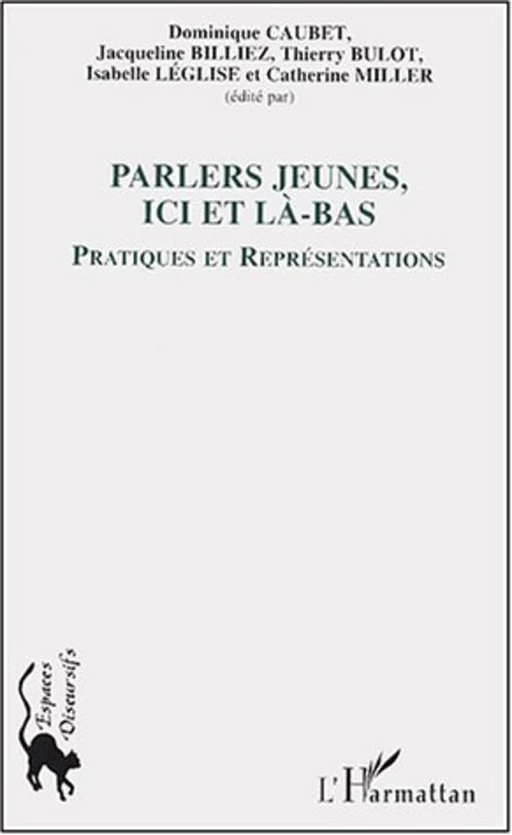 Les parlers jeunes, ici et là-bas - Dominique Caubet, Thierry Bulot, Isabelle Léglise, Catherine Miller, Jacqueline Billiez - Editions L'Harmattan