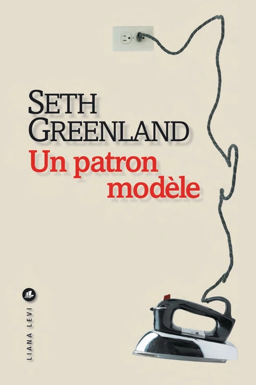 Un Patron modèle - Seth Greenland - LIANA LEVI