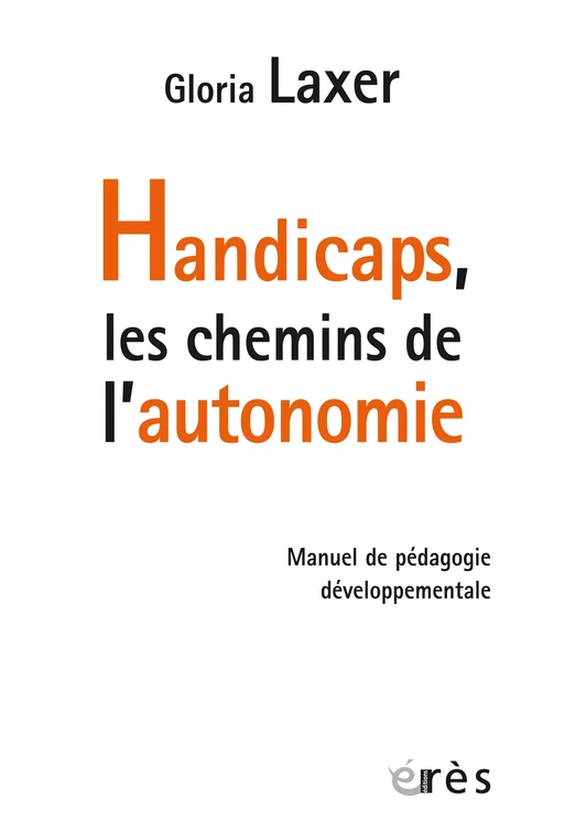 Handicaps, les chemins de l'autonomie - Gloria Laxer - Eres